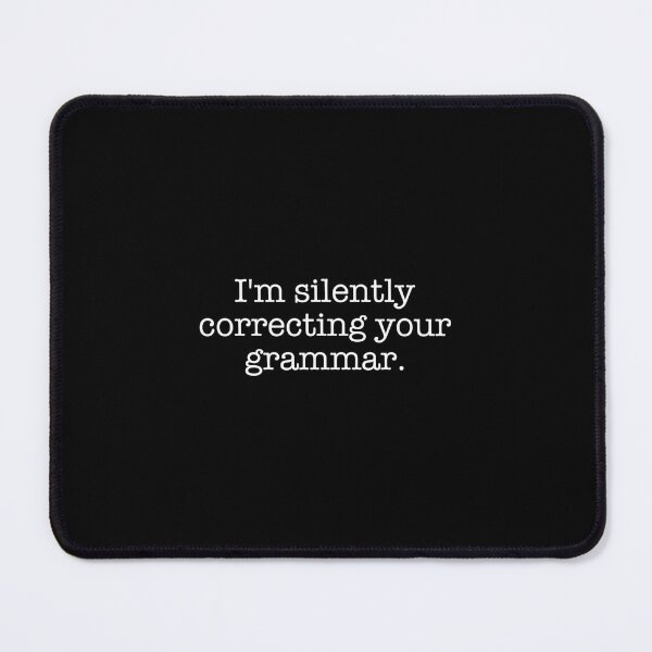 Item preview, Silently Correcting Your Grammar Quote designed and sold by fnezuqrt34.