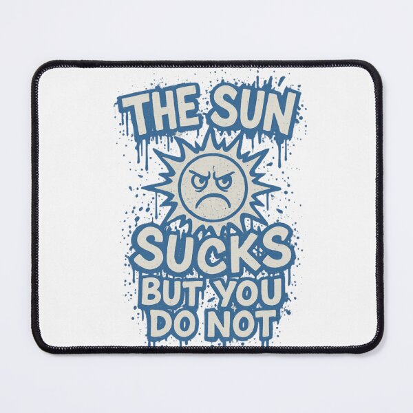Item preview, The Sun Sucks But You Do Not Funny Grumpy Sun Sarcasm designed and sold by Gargamal.