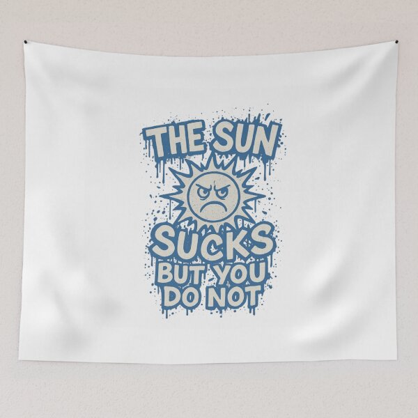 Item preview, The Sun Sucks But You Do Not Funny Grumpy Sun Sarcasm designed and sold by Gargamal.