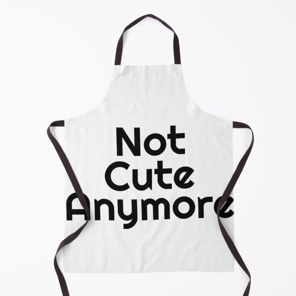 Item preview, Not Cute Anymore designed and sold by Art for Every Person.
