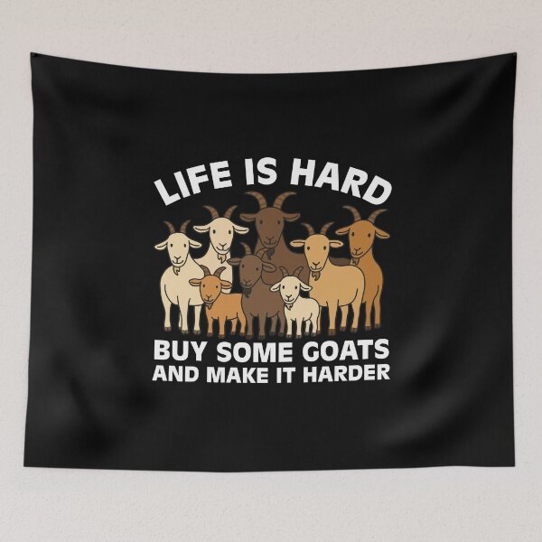 Item preview, Life is Hard Buy Some Goats and Make it Harder designed and sold by NQArtist.