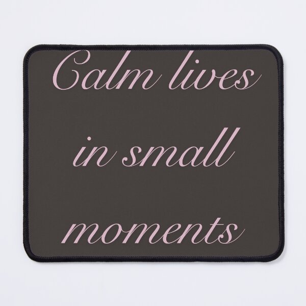 Item preview, Calm Lives in Small Moments Quote – Mindfulness Calm Minimal Typography designed and sold by designbymahi.