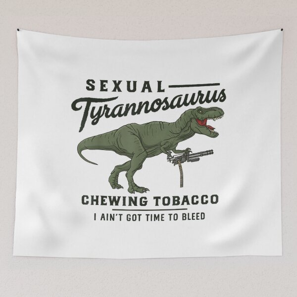 Item preview, Sexual Tyrannosaurus Chewing Tobacco I Ain't Got Time To Bleed Dinosaur designed and sold by JolinChinn.