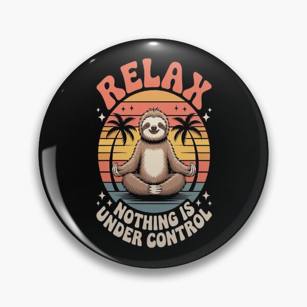 Item preview, Relax, Nothing Is Under Control designed and sold by brinbotty.