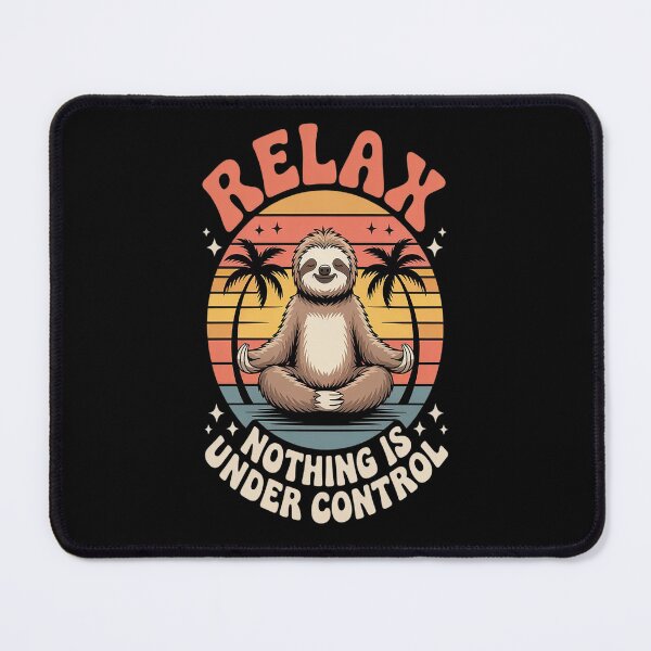 Item preview, Relax, Nothing Is Under Control designed and sold by brinbotty.