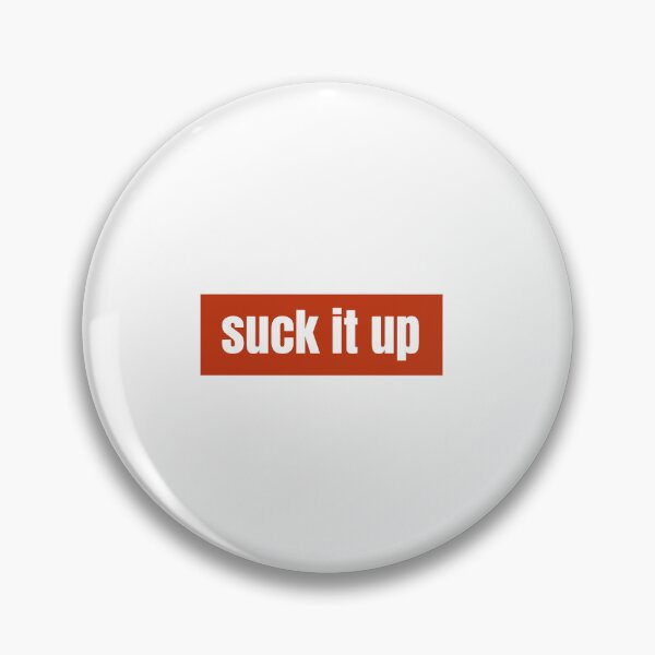 Item preview, Suck it up A Bold Phrase About Resilience designed and sold by RF-73.