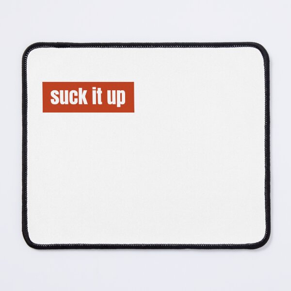 Item preview, Suck it up A Bold Phrase About Resilience designed and sold by RF-73.