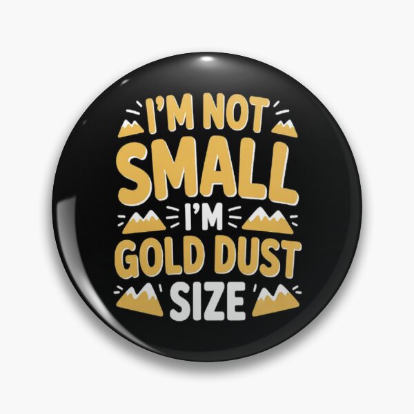 Item preview, Gold Miner I'm Not Small I'm Gold Dust Size designed and sold by mandiana.