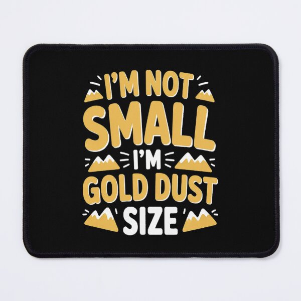 Item preview, Gold Miner I'm Not Small I'm Gold Dust Size designed and sold by mandiana.