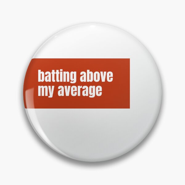 Item preview, Batting above my average A Playful Phrase About Personal Achievement designed and sold by RF-73.