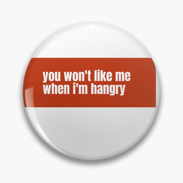 Item preview, You won't like me when I'm hangry A Humorous Warning About Hunger Mood designed and sold by RF-73.