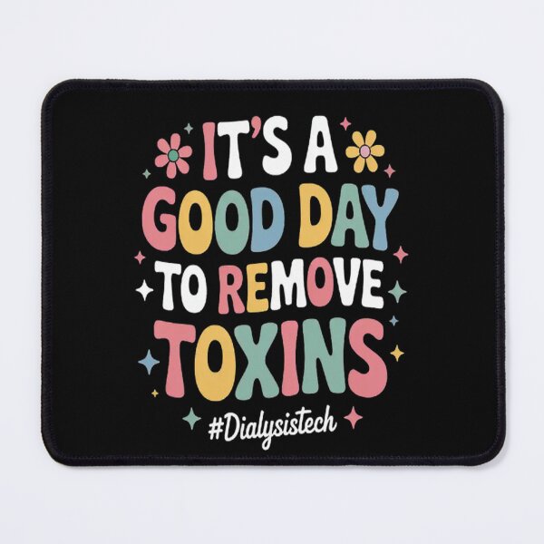 Item preview, Groovy It's A Good Day To Remove Toxins Dialysis Technician designed and sold by mandiana.