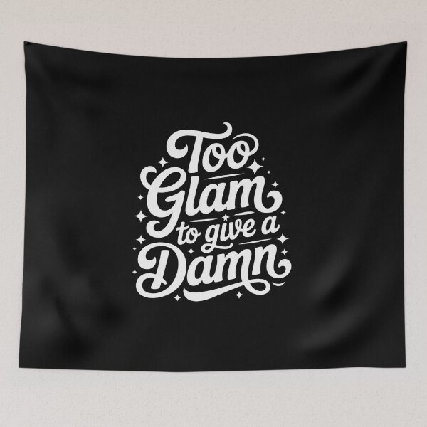 Item preview, Too Glam To Give A Damn designed and sold by Peter Stawicki.