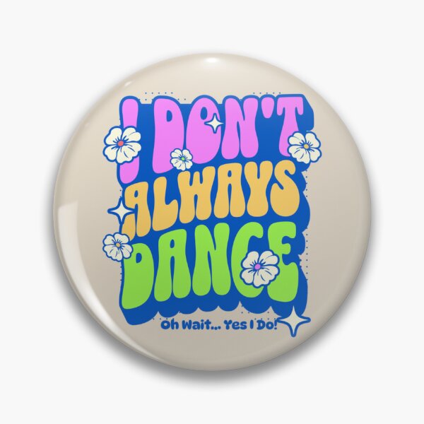 Item preview, I Don’t Always Dance, Oh Wait… Yes I Do – Funny Retro Dance Typography designed and sold by dudelinart.