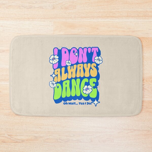 Item preview, I Don’t Always Dance, Oh Wait… Yes I Do – Funny Retro Dance Typography designed and sold by dudelinart.