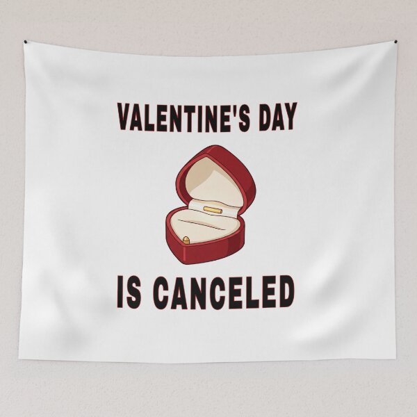 Item preview, VALENTINE'S DAY is Canceled designed and sold by Tees And Wear.