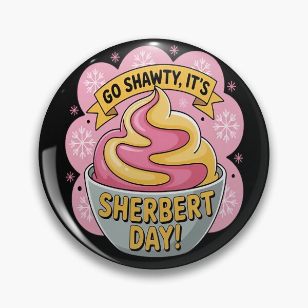 Item preview, Go Shawty It's Sherbert Day Birthday Humor designed and sold by mandiana.