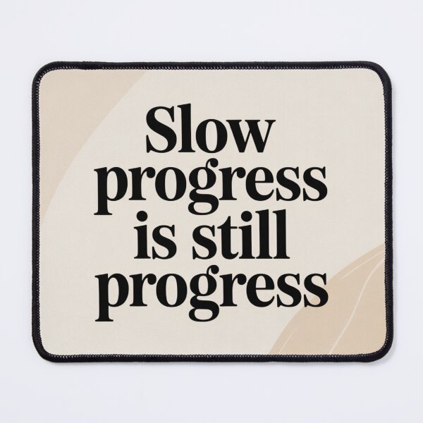 Item preview, Slow Progress Is Still Progress – Motivational Quote designed and sold by ABLAT_CREATIONS.