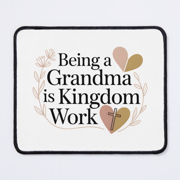 Item preview, Being A Grandma is Kingdom Work - This design is for Christian grandmothers who lovingly pass on faith, family values, and prayer to the next generation. designed and sold by ZyziowskyArt.