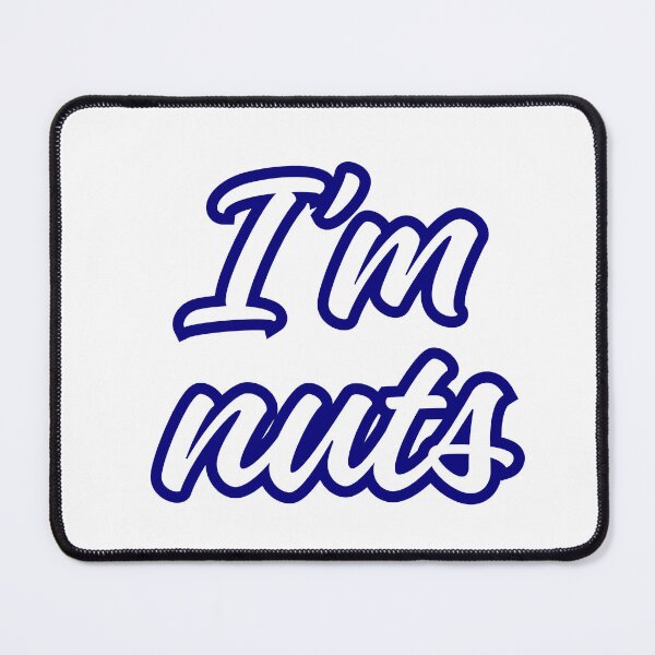 Item preview, I'M NUTS designed and sold by bebeshoppl.
