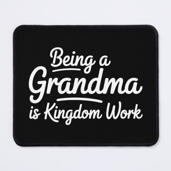 Item preview, Being A Grandma is Kingdom Work - This design is for Christian grandmothers who lovingly pass on faith, family values, and prayer to the next generation. designed and sold by ZyziowskyArt.