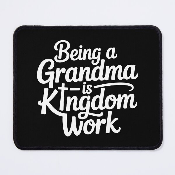 Item preview, Being A Grandma is Kingdom Work - This design is for Christian grandmothers who lovingly pass on faith, family values, and prayer to the next generation. designed and sold by ZyziowskyArt.
