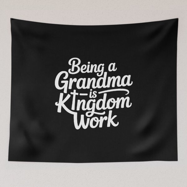 Item preview, Being A Grandma is Kingdom Work - This design is for Christian grandmothers who lovingly pass on faith, family values, and prayer to the next generation. designed and sold by ZyziowskyArt.