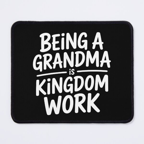 Item preview, Being A Grandma is Kingdom Work - This design is for Christian grandmothers who lovingly pass on faith, family values, and prayer to the next generation. designed and sold by ZyziowskyArt.