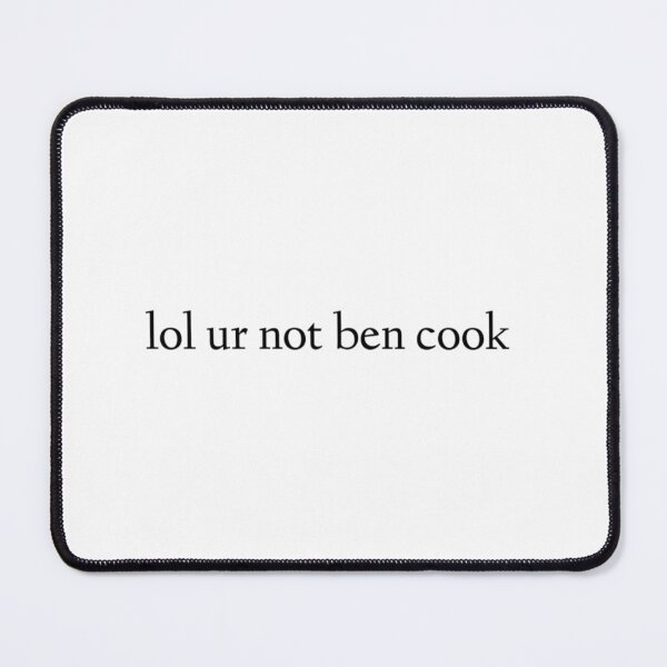 Item preview, Lol Ur Not Ben Cook designed and sold by fred-eddy.