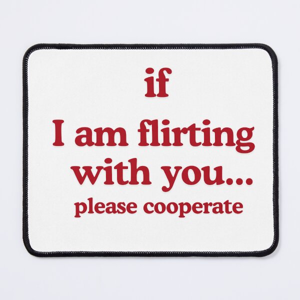 Item preview, if i am flirting with you please cooperate t shirt, funny t shirt. designed and sold by TheNyneShop.