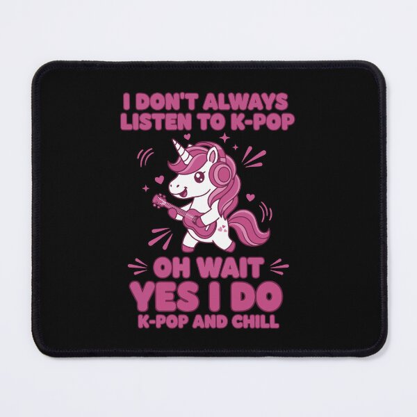 Item preview, I Dont Always Listen To K-Pop Oh Wait Yes I Do designed and sold by LuminOrb.