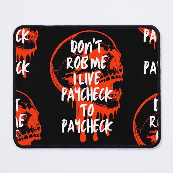 Item preview, Don't Rob Me I Live Paycheck to Paycheck designed and sold by Ranggasme.