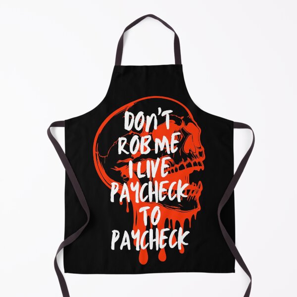 Item preview, Don't Rob Me I Live Paycheck to Paycheck designed and sold by Ranggasme.