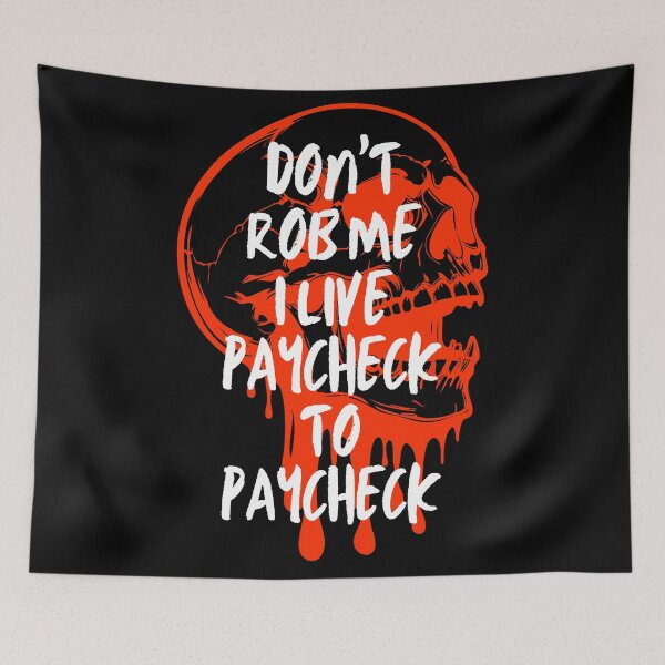 Item preview, Don't Rob Me I Live Paycheck to Paycheck designed and sold by Ranggasme.