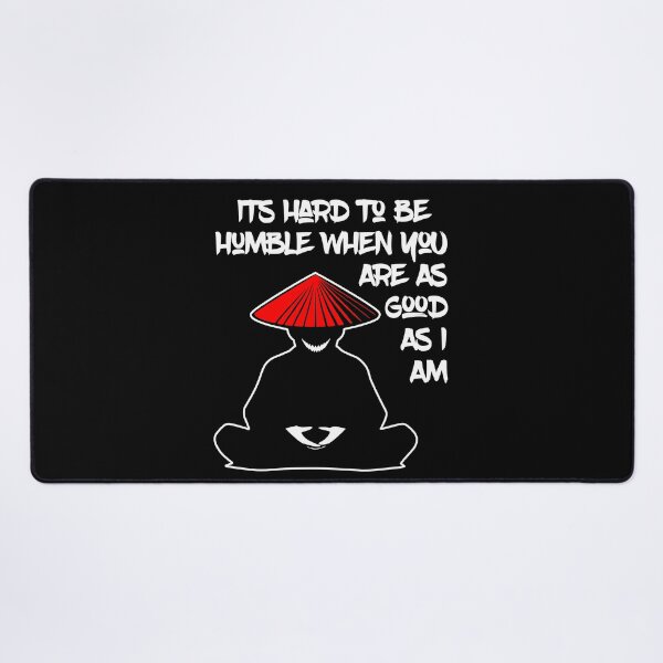 Item preview, It's Hard To Be Humble When You Are As Good As I Am designed and sold by WickedBuddha.