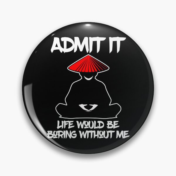 Item preview, Admit It Live Would Be Boring Without Me designed and sold by WickedBuddha.