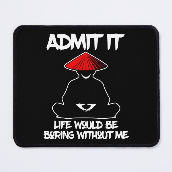 Item preview, Admit It Live Would Be Boring Without Me designed and sold by WickedBuddha.
