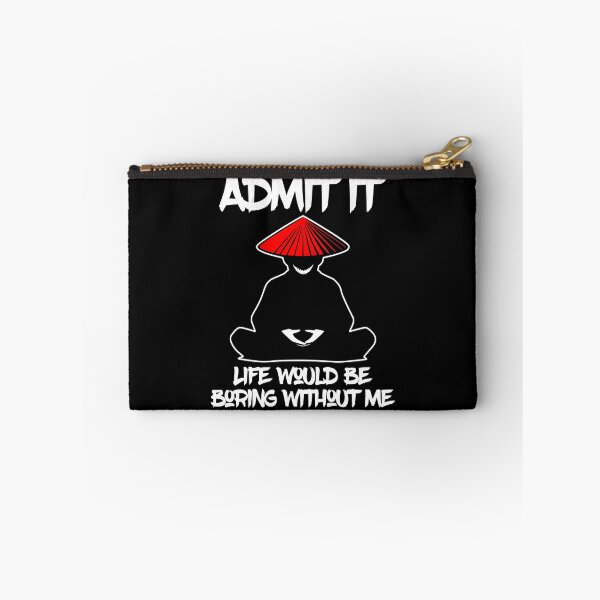 Item preview, Admit It Live Would Be Boring Without Me designed and sold by WickedBuddha.