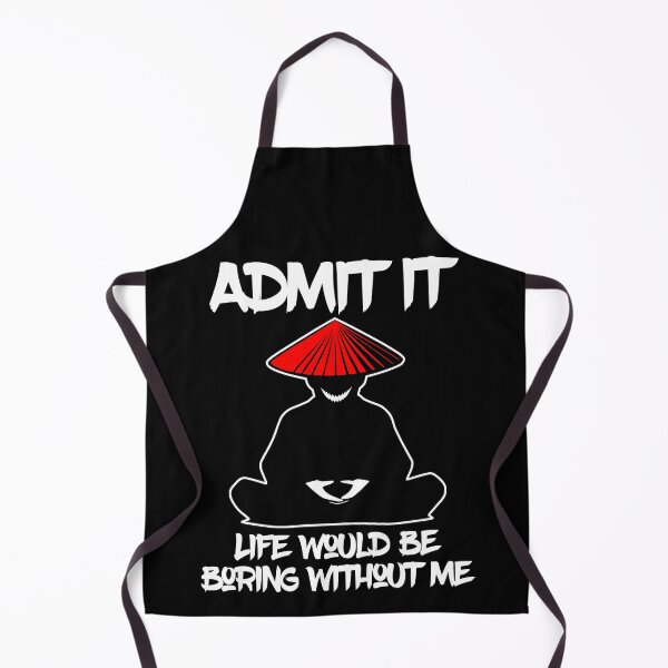 Item preview, Admit It Live Would Be Boring Without Me designed and sold by WickedBuddha.
