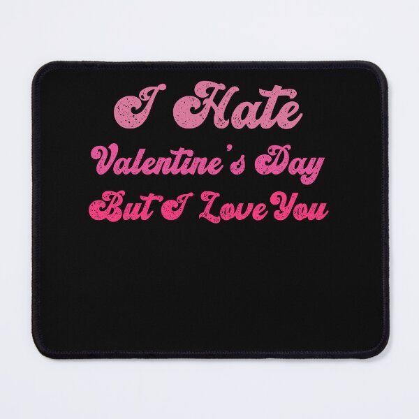 Item preview, I Hate Valentine’s Day But I Love You – Funny Anti Valentine Quote designed and sold by Trendora Stor.