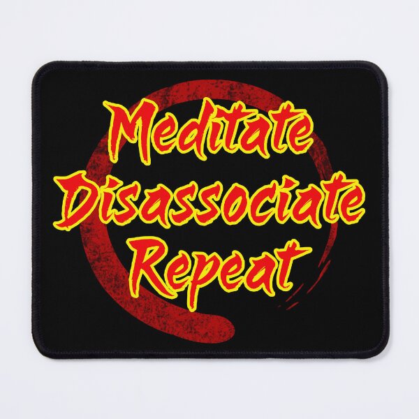 Item preview, Meditate Disassociate Repeat designed and sold by WickedBuddha.