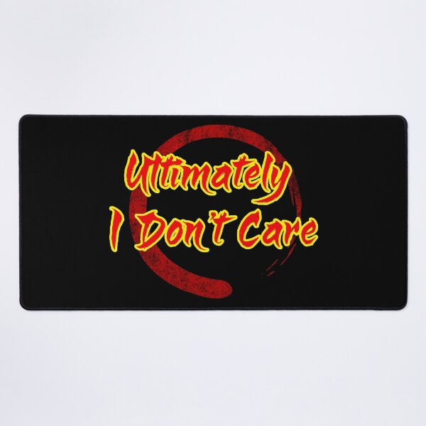 Item preview, Ultimately I Don't Care designed and sold by WickedBuddha.
