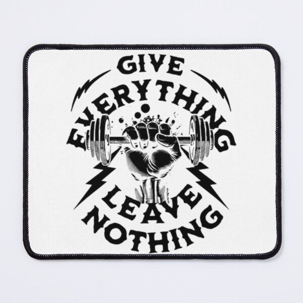 Item preview, Give Everything Leave Nothing Weightlifting Motivation designed and sold by fancy-to-shop.