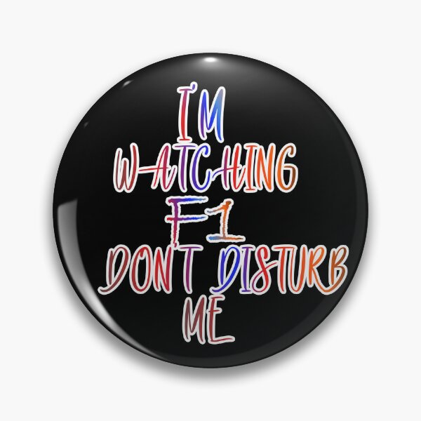 Item preview, I'm Watching F1 Don't Disturb Me designed and sold by ZooStateofMind.