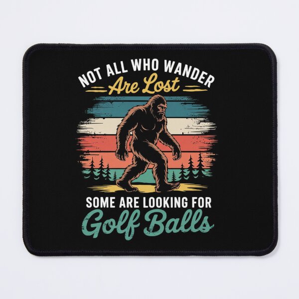 Item preview, Not All Who Wander Lost Some Looking For Golf Ball Bigfoot designed and sold by angolinnArt.