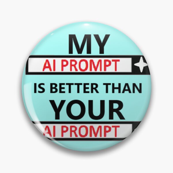 Item preview, My AI Prompt is Better Than Yours | Artificial Intelligence Smartass Meme designed and sold by Based History.