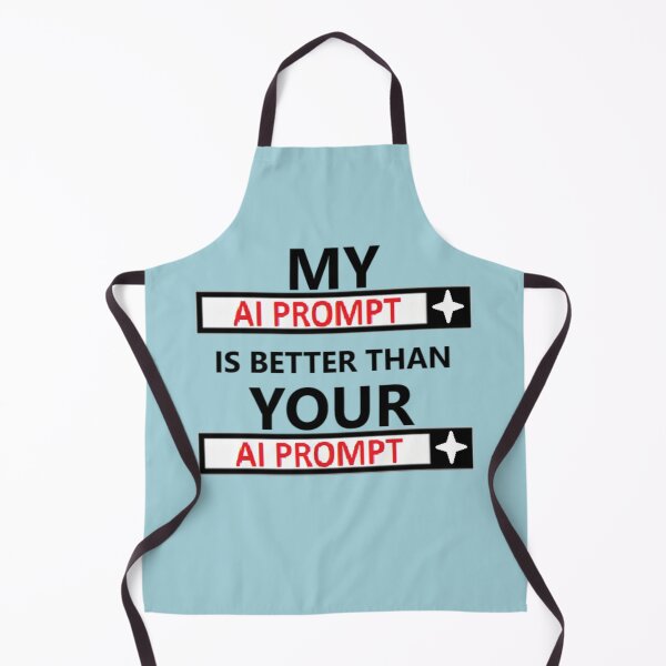 Item preview, My AI Prompt is Better Than Yours | Artificial Intelligence Smartass Meme designed and sold by Based History.