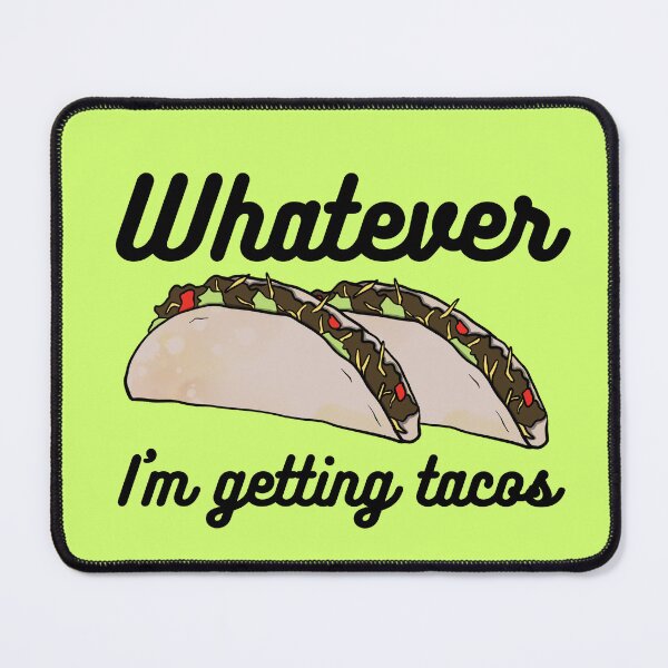 Item preview, Whatever, I'm Getting Tacos designed and sold by Lampblack and Bone.