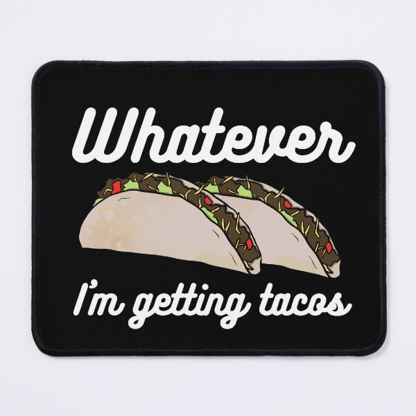 Item preview, Whatever, I'm Getting Tacos (White Text) designed and sold by Lampblack and Bone.
