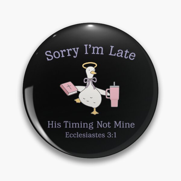Item preview, Sorry I'm Late His Timing Not Mine, Ecclesiastes 3:1 designed and sold by CloudyPress.
